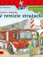 Maszyny i pojazdy. W remizie strażackiej. Mądra Mysz