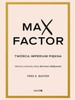 Max Factor. Twórca imperium piękna