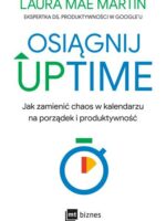 Osiągnij UPTIME. Jak zamienić chaos w kalendarzu na porządek i produktywność