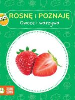 Owoce i warzywa. Rosnę i poznaję