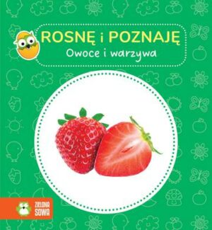 Owoce i warzywa. Rosnę i poznaję