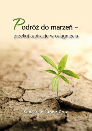 Podróż do marzeń – przekuj aspiracje w osiągnięcia