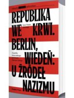 Republika we krwi. Berlin, Wiedeń: u źródeł nazizmu