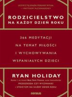 Rodzicielstwo na każdy dzień roku. 366 medytacji na temat miłości i wychowywania wspaniałych dzieci