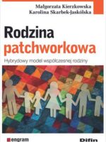 Rodzina patchworkowa. Hybrydowy model współczesnej rodziny