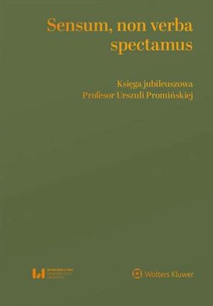 Sensum, non verba spectamus. Księga jubileuszowa Profesor Urszuli Promińskiej