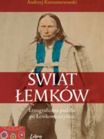 Świat Łemków. Etnograficzna podróż po Łemkowszczyźnie