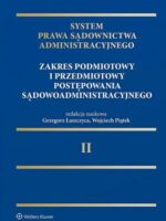 System Prawa Sądownictwa Administracyjnego. Zakres podmiotowy i przedmiotowy postępowania sądowoadministracyjnego