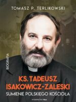 Tadeusz Isakowicz-Zaleski Biografia. Sumienie polskiego Kościoła