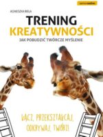 Trening kreatywności jak pobudzić twórcze myślenie