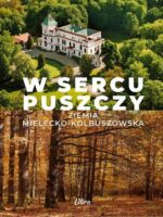 W sercu Puszczy. Ziemia mielecko-kolbuszowska