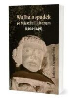 Walka o spadek po Mieszku III Starym (1202-1249)