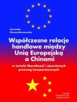 Współczesne relacje handlowe między Unią Europejską a Chinami w świetle liberalizacji i ujawnionych przewag komparatywnych