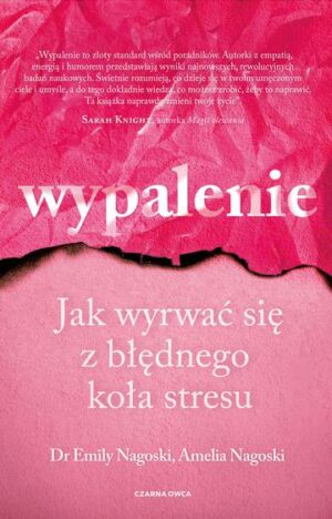 Wypalenie. Jak wyrwać się z błędnego koła stresu wyd. 2024