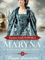 Wyspa straceńców. Maryna. Polka na carskim tronie. Tom 3