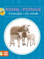 Zwierzęta i ich młode. Rosnę i poznaję