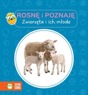 Zwierzęta i ich młode. Rosnę i poznaję